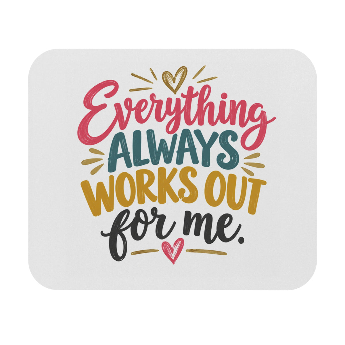 Mouse Pad - "Everything Always Works Out For Me" Motivational Desk Mat