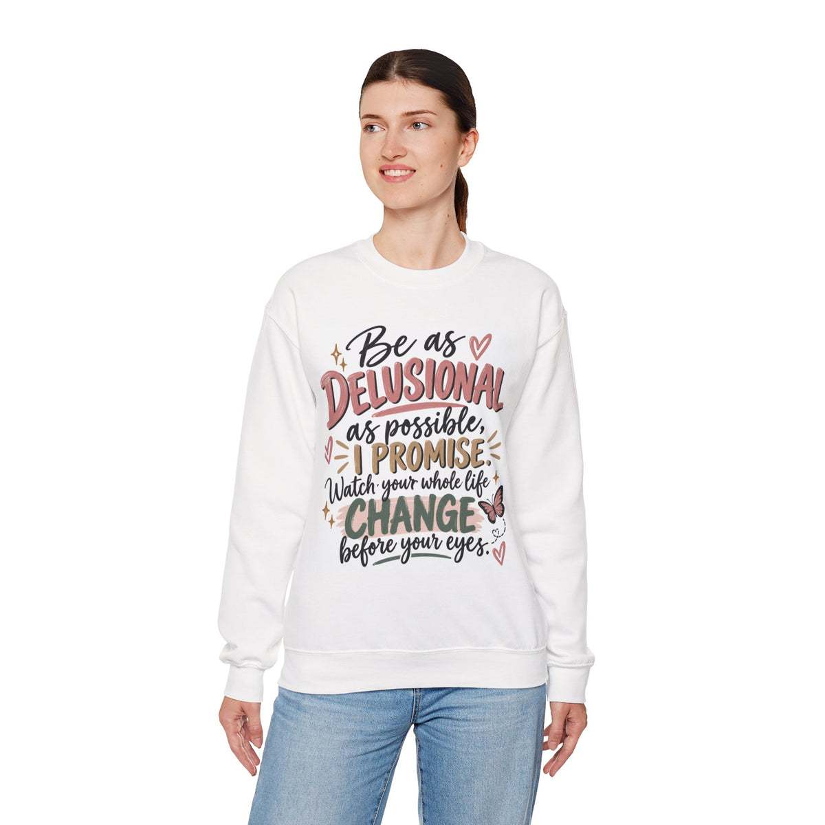 Crewneck Sweatshirt - "Be as Delusional as Possible, I Promise" Inspirational Graphic