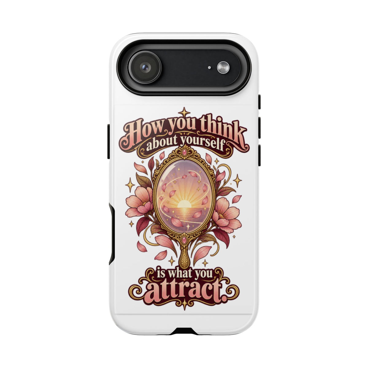 Phone Case - "How You Think About Yourself Is What You Attract" Inspirational Mirror Design
